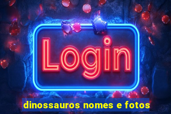 dinossauros nomes e fotos